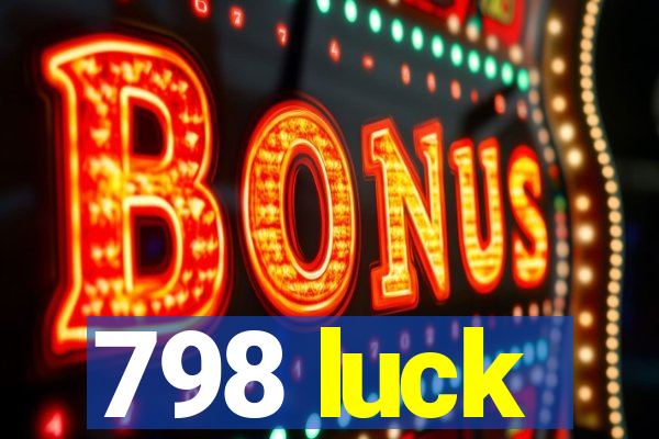 798 luck
