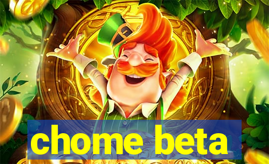 chome beta