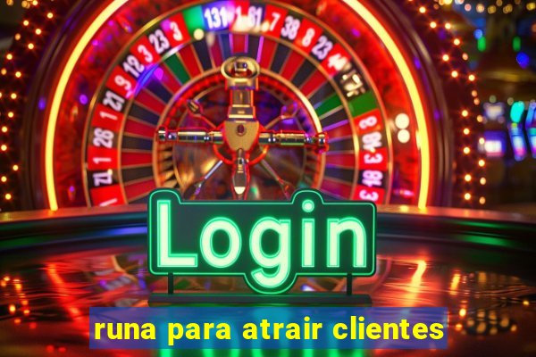 runa para atrair clientes
