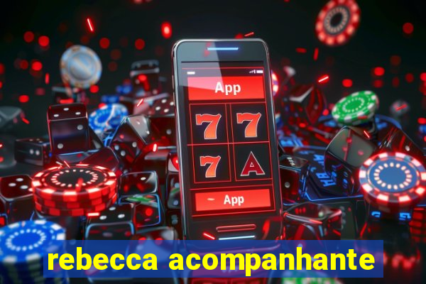 rebecca acompanhante