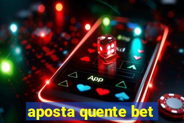 aposta quente bet