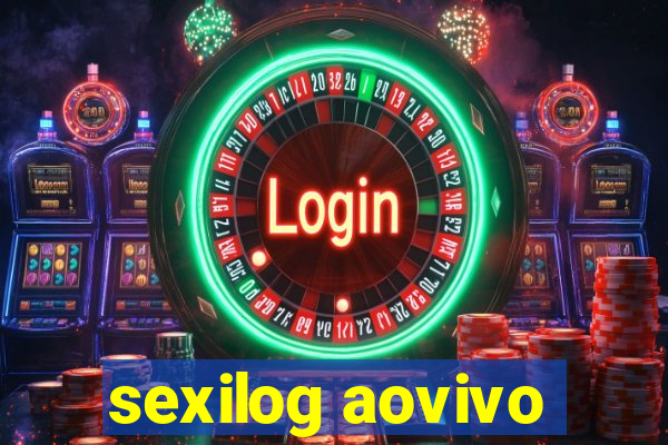 sexilog aovivo