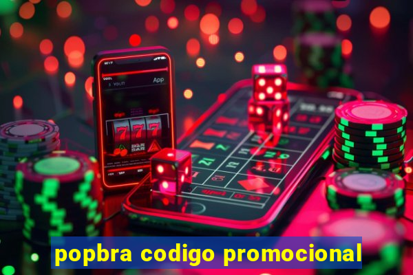 popbra codigo promocional