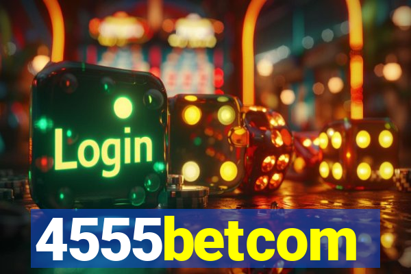 4555betcom