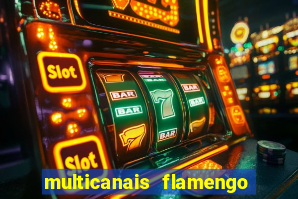 multicanais flamengo e corinthians