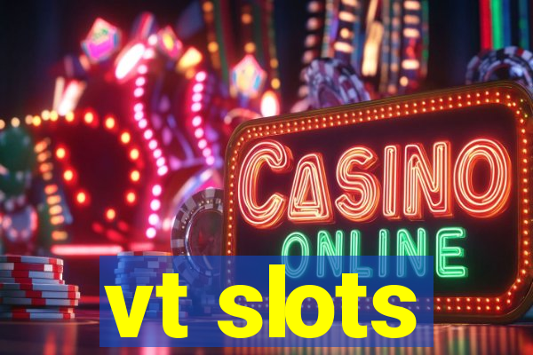 vt slots
