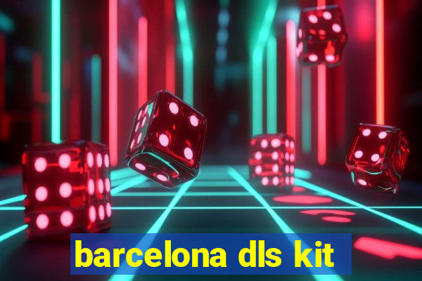 barcelona dls kit