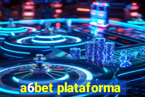 a6bet plataforma