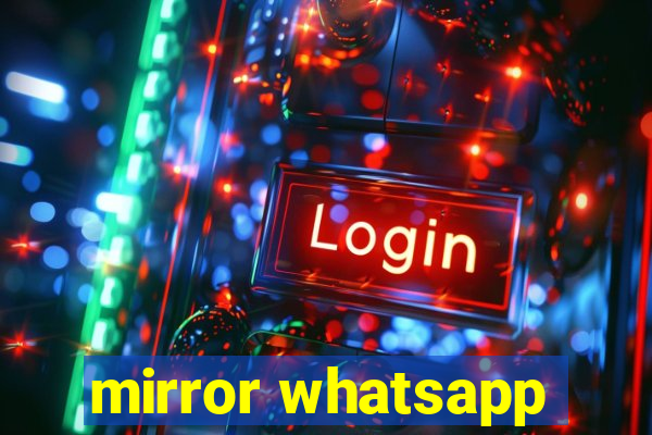 mirror whatsapp