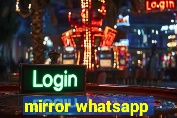 mirror whatsapp