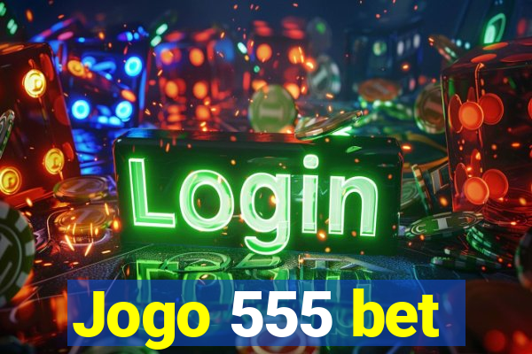 Jogo 555 bet