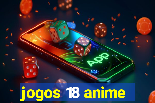 jogos 18 anime