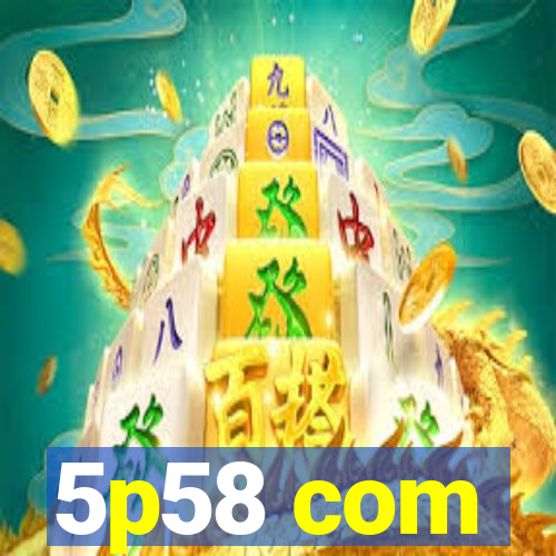 5p58 com