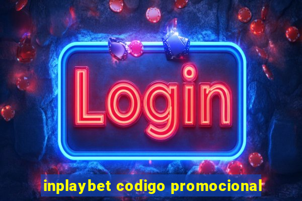 inplaybet codigo promocional