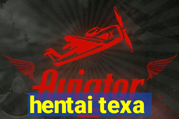 hentai texa