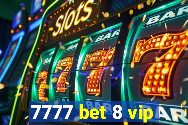 7777 bet 8 vip