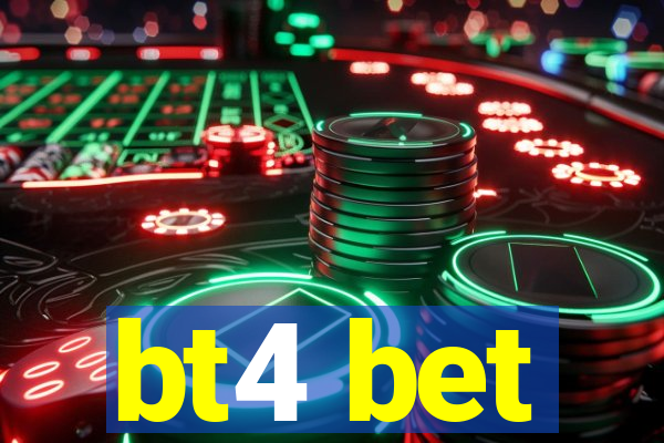 bt4 bet