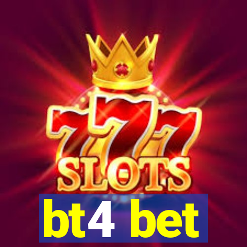 bt4 bet