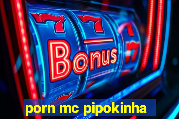 porn mc pipokinha