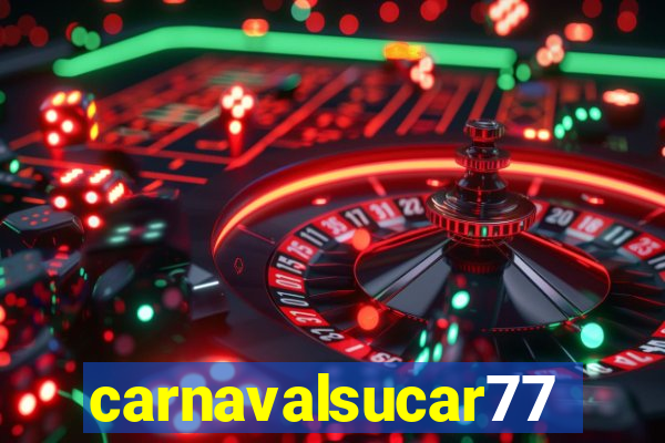 carnavalsucar777