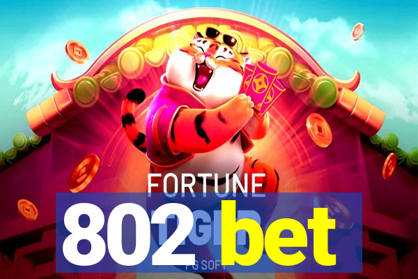 802 bet
