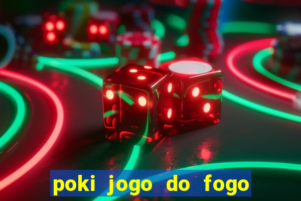 poki jogo do fogo e agua