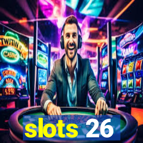 slots 26