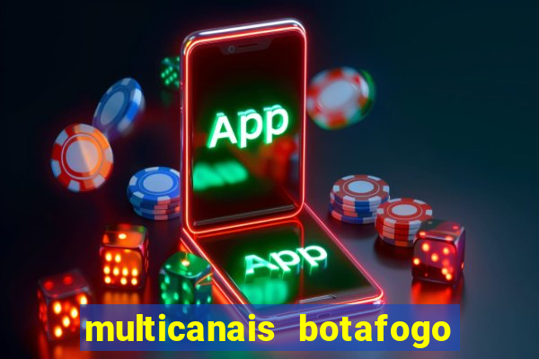 multicanais botafogo x atletico mg