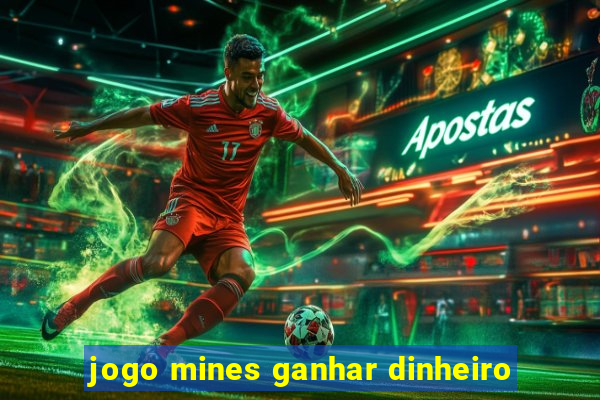 jogo mines ganhar dinheiro