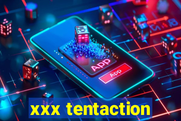 xxx tentaction