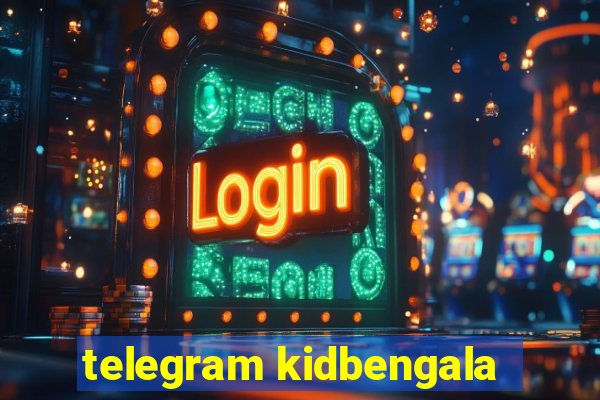 telegram kidbengala