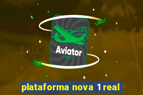 plataforma nova 1 real