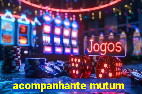 acompanhante mutum