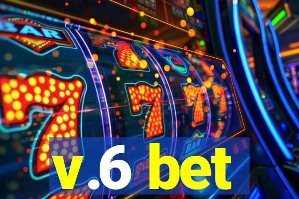 v.6 bet