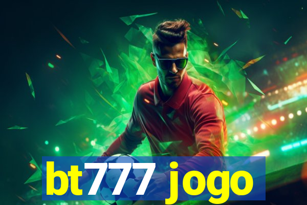 bt777 jogo