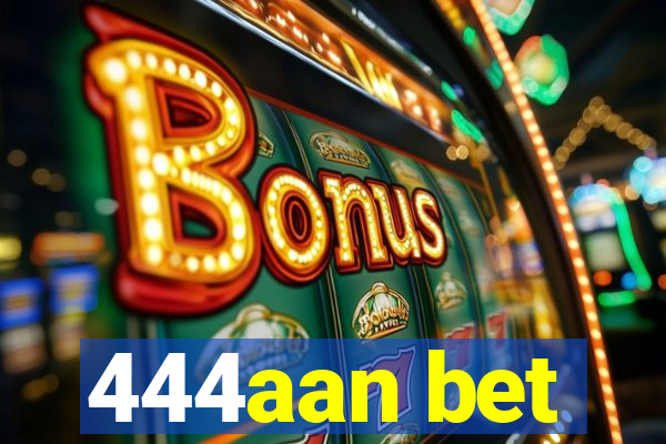 444aan bet