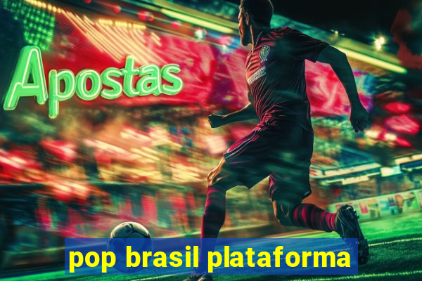 pop brasil plataforma