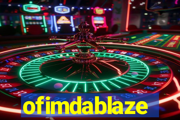 ofimdablaze