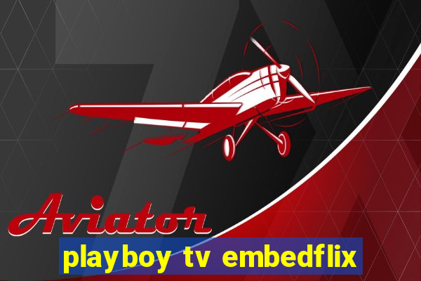 playboy tv embedflix