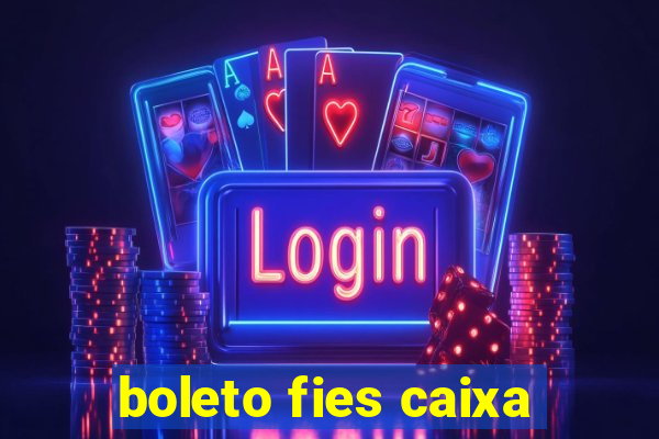 boleto fies caixa
