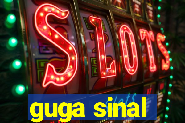 guga sinal