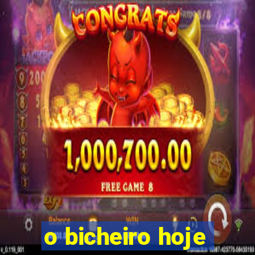 o bicheiro hoje