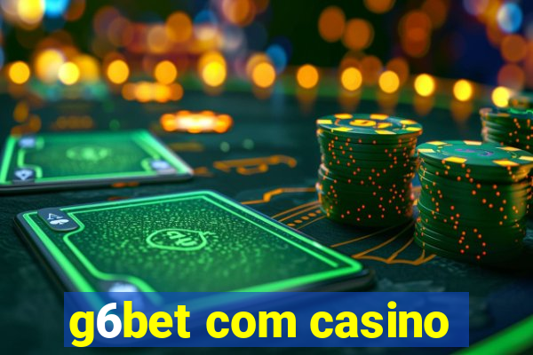 g6bet com casino