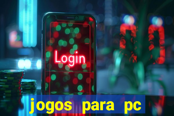 jogos para pc gratis windows 7