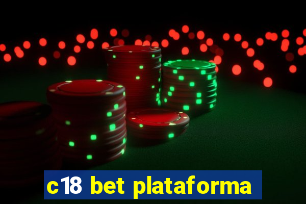 c18 bet plataforma