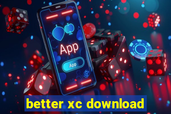 better xc download
