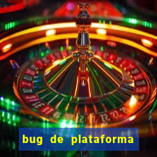 bug de plataforma de jogos