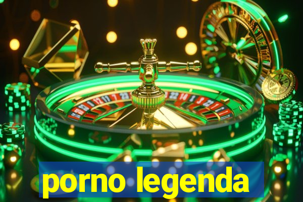 porno legenda