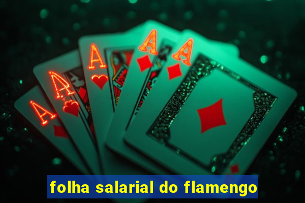 folha salarial do flamengo