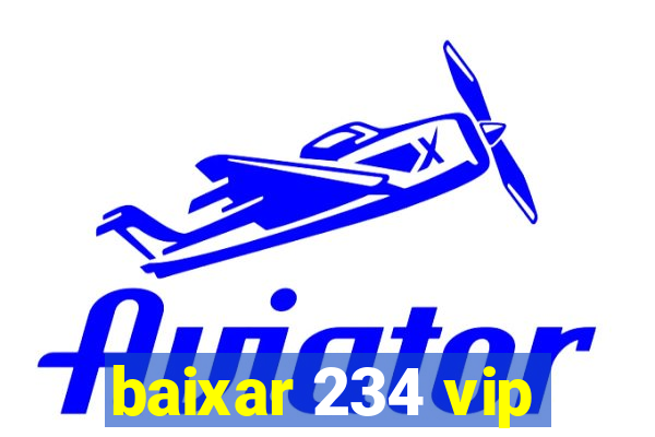 baixar 234 vip